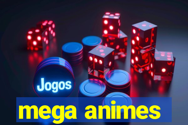 mega animes